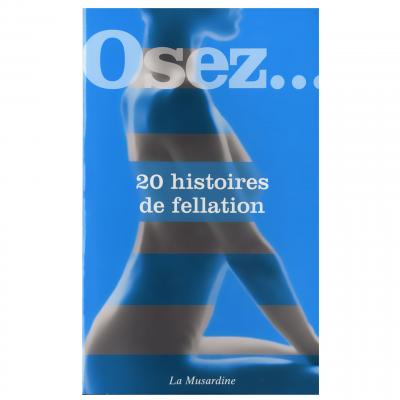 LA MUSARDINE EDS Osez 20 histoires de fellation