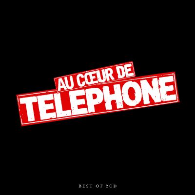 Au C&oelig;ur de Telephone - Le Best Of