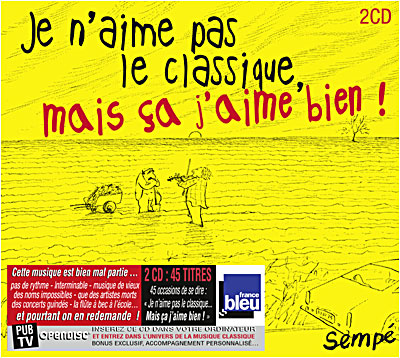 Je n'aime pas le classique, mais &ccedil;a j'aime bien ! (CD)