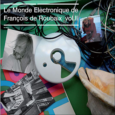 Le monde &eacute;lectronique de Fran&ccedil;ois de Roubaix - Volume 2