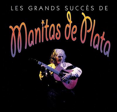 Les grands succ&egrave;s de Manitas de Plata