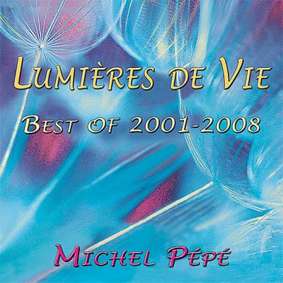 Lumi&egrave;res de Vie - Best of 2001-2008