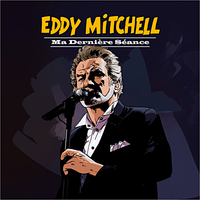 EDDY MITCHELL - Ma Derni&egrave;re S&eacute;ance