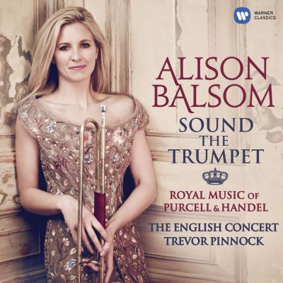 Sound The Trumpet : Royal Music Of Haendel And Purcell