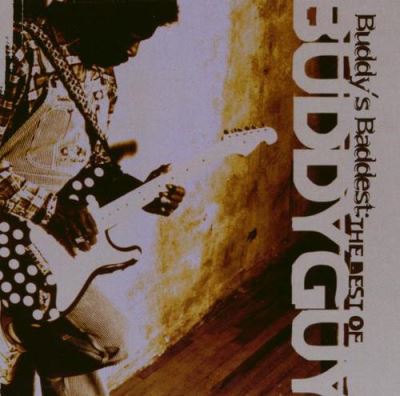 Buddy'S Baddest: The Best of Buddy Guy
