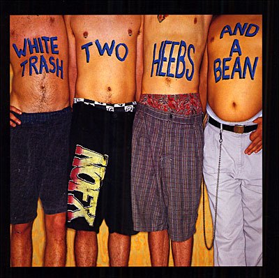 White Thrash, Two Heebs And A Bean