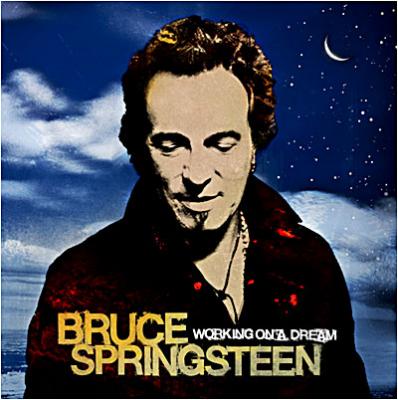 BRUCE SPRINGSTEEN &ndash; Working On A Dream