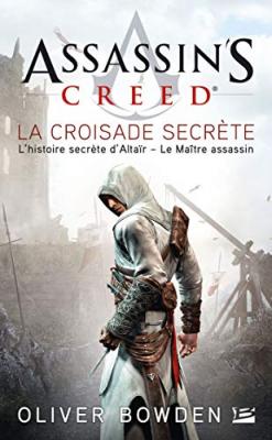 Assassin's Creed, T3 : Assassin's Creed : La Croisade secr&egrave;te