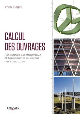 Calcul Des Ouvrages - R&eacute;sistance Des Mat&eacute;riaux Et Fondements Du Calcul Des Structures