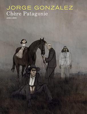 Ch&egrave;re Patagonie - Tome 1 - Ch&egrave;re Patagonie