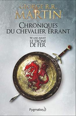 Chroniques du chevalier errant: 90 ans avant Le Tr&ocirc;ne de fer