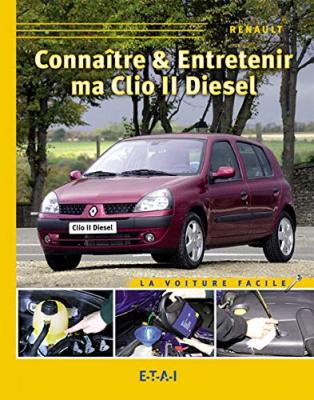 [EDITIONS TECHNIQUES POUR L AUTOMOBILE ET L INDUSTRIE] Conna&icirc;tre Et Entretenir Ma Clio Ii Diesel