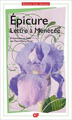 Flammarion - Lettre &agrave; M&eacute;n&eacute;c&eacute;e - Epicure - Texte integral - Edition avec dossier
