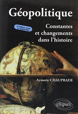 G&eacute;opolitique, Constantes et changements dans l'histoire - 3e &eacute;dition