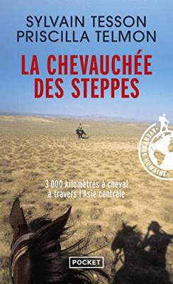 La Chevauch&eacute;e Des Steppes - 3000 Kilom&egrave;tres &Agrave; Cheval &Agrave; Travers L'asie Centrale