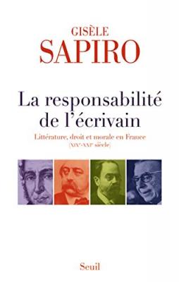 La responsabilit&eacute; de l'&eacute;crivain : Litt&eacute;rature, droit et morale en France (19e - 21e si&egrave;cle)