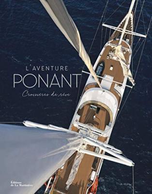 L'aventure Ponant - Croisi&egrave;res De R&ecirc;ve