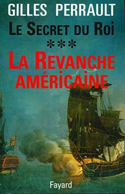 Le Secret Du Roi - Tome 3, La Revanche Am&eacute;ricaine