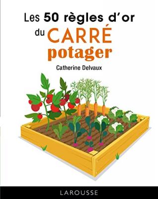 ***LIVRES*** Les 50 r&egrave;gles d'or du carr&eacute; potager