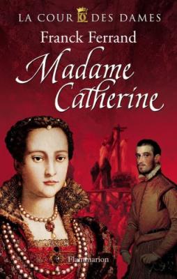 La Cour Des Dames Tome 3 - Madame Catherine
