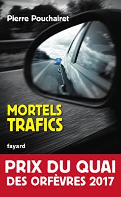 Mortels trafics - Prix du Quai des Orf&egrave;vres 2017 (Poche)