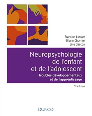 Neuropsychologie de l'enfant- 3e &eacute;d. - Troubles d&eacute;veloppementaux et de l'apprentissage