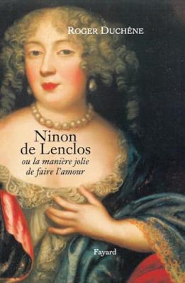 Ninon De Lenclos - Ou La Mani&egrave;re Jolie De Faire L'amour