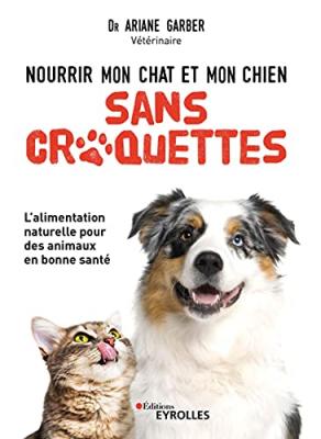 [EYROLLES] Nourrir mon chat et mon chien sans croquettes