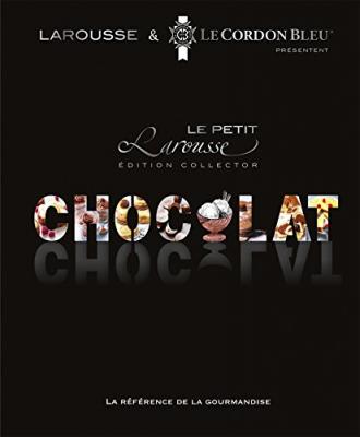 Le Petit Larousse Du Chocolat - Edition Collector