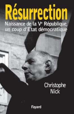 R&eacute;surrection - Naissance De La V&egrave;me R&eacute;publique, Un Coup D'etat D&eacute;mocratique