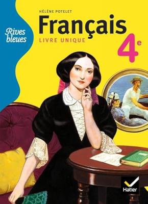 Rives bleues livre unique de Fran&ccedil;ais 4e &eacute;d. 2011 - Manuel de l'&eacute;l&egrave;ve