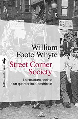 Street Corner Society - La structure sociale d'unquartier italo-am&eacute;ricain