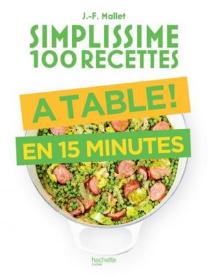 Simplissime 100 recettes : &agrave; table ! : en 15 minutes