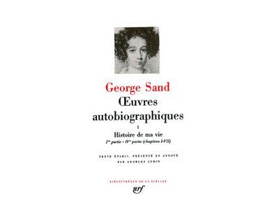 George Sand - Oeuvres Autobiographiques, tome 1 : Histoire de ma vie