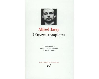Alfred Jarry : Oeuvres compl&egrave;tes, tome I