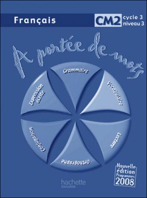 Fran&ccedil;ais Cm2 A Port&eacute;e De Mots - Livre Du Ma&icirc;tre, Programmes 2008