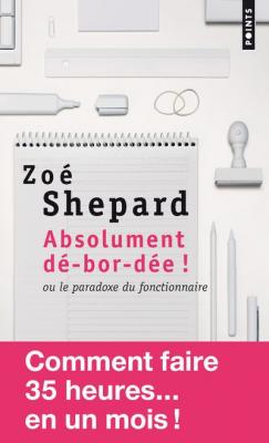 Absolument D&eacute;-Bor-D&eacute;e ! - Ou Le Paradoxe Du Fonctionnaire