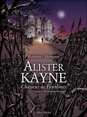 Alister Kayne, chasseur de fant&ocirc;mes, tome 1 : De m&eacute;moire d'homme
