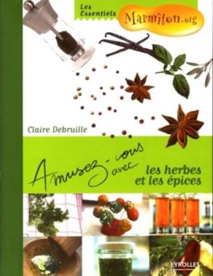 Amusez-vous avec les herbes et les &eacute;pices