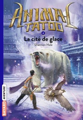Animal Tatoo poche saison 1, Tome 04 - La cit&eacute; de glace (Poche)