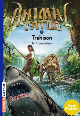 Animal Tatoo poche saison 1, Tome 05 - Trahisons (Poche)