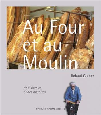 Au Four Et Au Moulin - De L'histoire - Et Des Histoires