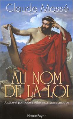 Au Nom De La Loi - Justice Et Politique &Agrave; Ath&egrave;nes &Agrave; L'&eacute;poque Classique