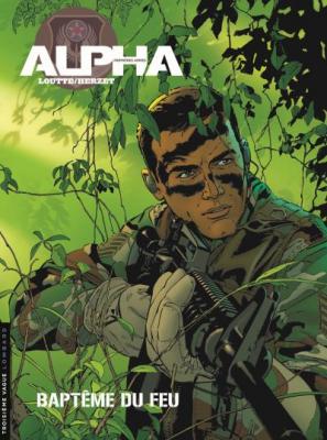 Alpha (Premi&egrave;res Armes) - Tome 1 - Bapt&ecirc;mes du feu