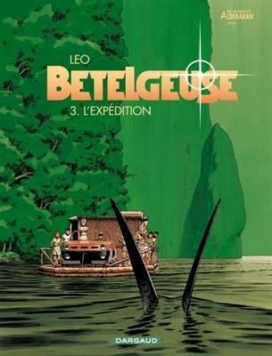 Les Mondes d'Ald&eacute;baran, cycle 2 : B&eacute;telgeuse, tome 3 : L'Exp&eacute;dition