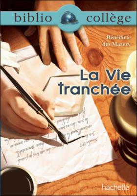 Bibliocoll&egrave;ge - La vie tranch&eacute;e, B&eacute;n&eacute;dicte des Mazery (Poche)