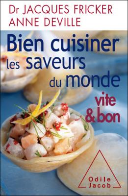 Bien cuisiner les saveurs du monde : vite & bon