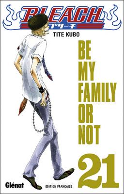 Bleach - Tome 21 - Be my family or not (Manga)