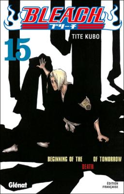 Bleach - Tome 15 - Beginning of the death of tomorrow (Manga)