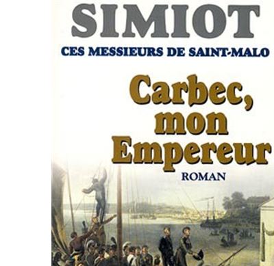 Ces Messieurs De Saint-Malo - Carbec, Mon Empereur!